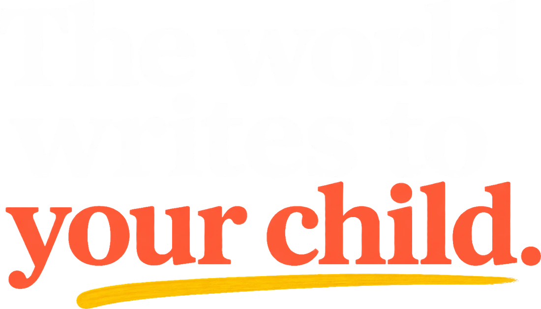 The world writes to your child.
